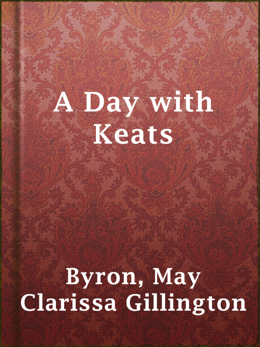 Title details for A Day with Keats by May Clarissa Gillington Byron - Available
